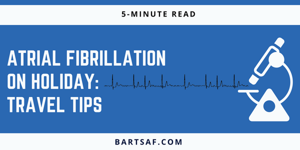 Atrial fibrillation on holiday: Tips for Travel and Prevention